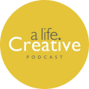 A Life Creative podcast